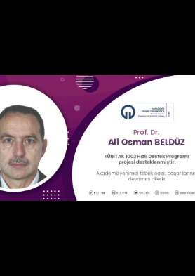 Prof. Dr. Ali Osman BELDÜZe TÜBİTAK 1002 Hızlı Destek Programı Desteği