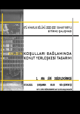 2020-2021 Bahar Yarıyılı KTÜ Mimarlık Bölümü Bitirme Çalışması 1. Ara Jüri Değerlendirmesi Hakkında...