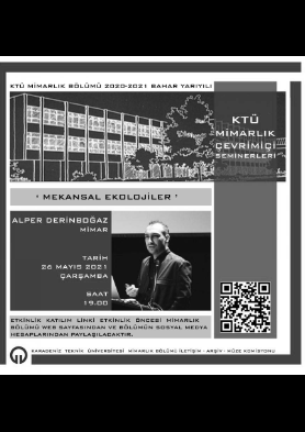 KTÜ Mimarlık Bölümü Çarşamba Seminerleri: Mekânsal Ekolojiler