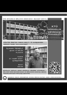 KTÜ Mimarlık Bölümü Çarşamba Seminerleri: Kültür Üreten İnsan Kovit-19 Karşısında Mekanı Nasıl Kullanıyor?