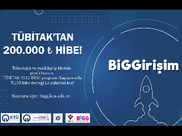 TÜBİTAK BİGG Programı Kapsamına Uygulayıcı Kuruluş Olarak Yetkilendirilen KTÜ TTM, ETÜ ortaklığında "BİGGİRİŞİM" Başvurularını Almaya Başladı!!!