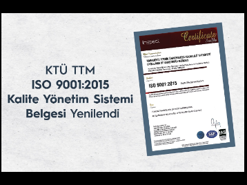 KTÜ TTM, ISO 9001:2015 Kalite Yönetim Sistemi Belgesi Yenilendi !