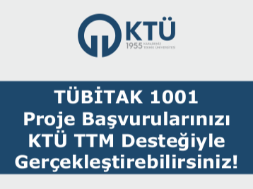TÜBİTAK 1001 Proje Başvurularınızı KTÜ TTM Desteğiyle Gerçekleştirebilirsiniz!