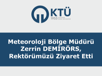 Meteoroloji Bölge Müdürü Zerrin DEMİRÖRS, Rektörümüzü Ziyaret Etti