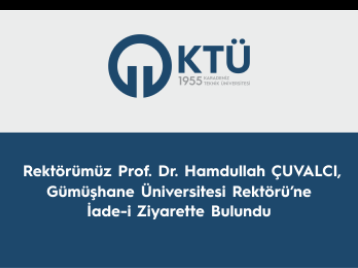 Rektörümüz Prof. Dr. Hamdullah ÇUVALCI, Gümüşhane Üniversitesi Rektörü'ne İade-i Ziyarette Bulundu