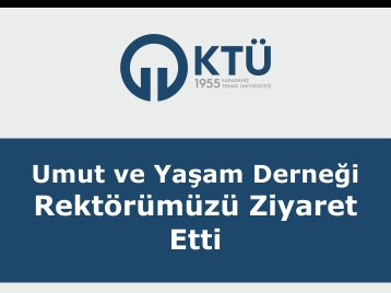 Umut ve Yaşam Derneğinden Rektörümüze Ziyaret