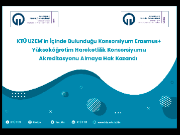 KTÜ UZEM'in İçinde Bulunduğu Konsorsiyum Erasmus+ Yükseköğretim Hareketlilik Konsorsiyumu Akreditasyonu Almaya Hak Kazandı