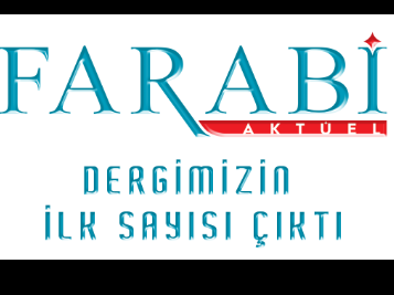 Farabi Aktüel Dergimizin İlk Sayısı Çıktı