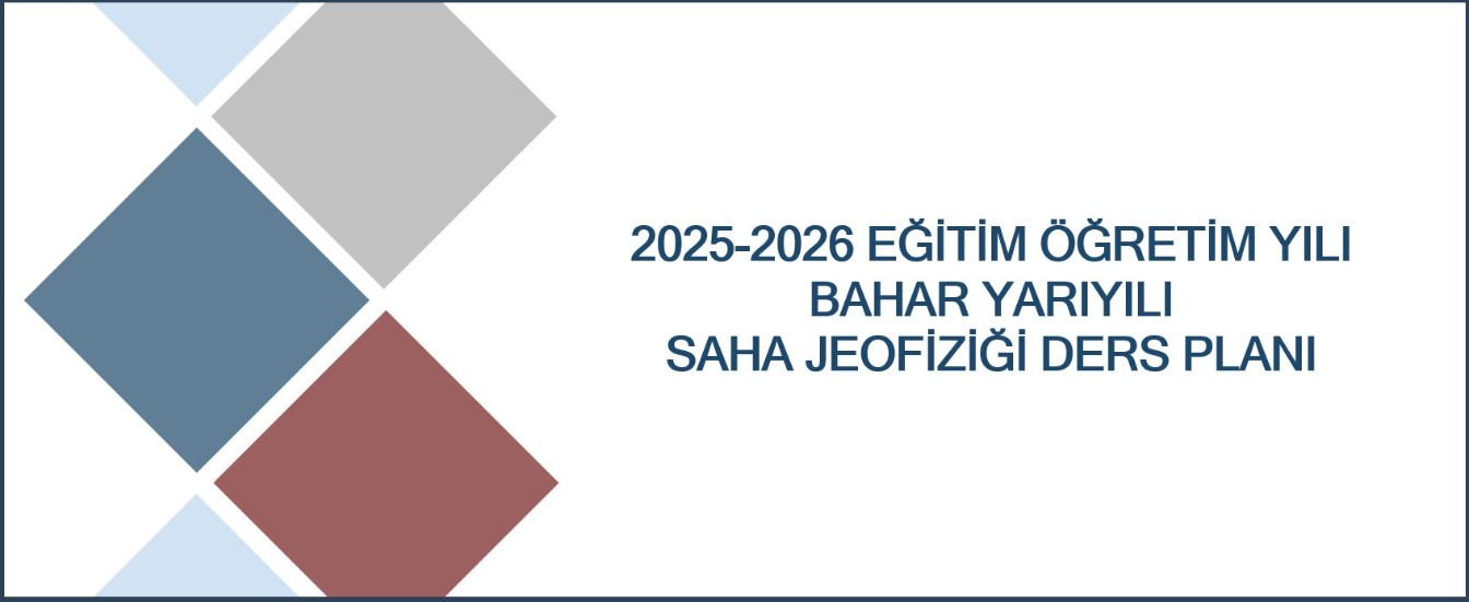 2025-2026 Eğitim Öğretim Yılı BAHAR Dönemi Saha Jeofiziği Ders Programı